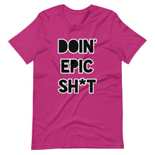Doin' Epic Sh*t - Short-Sleeve Unisex T-Shirt