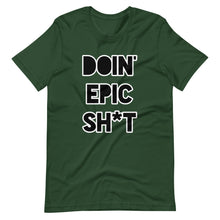 Doin' Epic Sh*t - Short-Sleeve Unisex T-Shirt