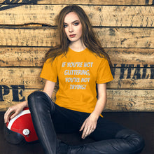 Unisex t-shirt - If you're not glittering, you're not trying
