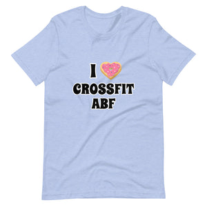 I (Donut) CrossFit ABF - Short-Sleeve Unisex T-Shirt