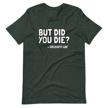 But Did You Die? - Short-Sleeve Unisex T-Shirt