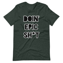 Doin' Epic Sh*t - Short-Sleeve Unisex T-Shirt