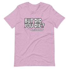 But Did You Die? - Short-Sleeve Unisex T-Shirt