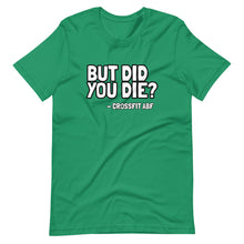 But Did You Die? - Short-Sleeve Unisex T-Shirt