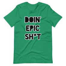 Doin' Epic Sh*t - Short-Sleeve Unisex T-Shirt
