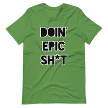 Doin' Epic Sh*t - Short-Sleeve Unisex T-Shirt